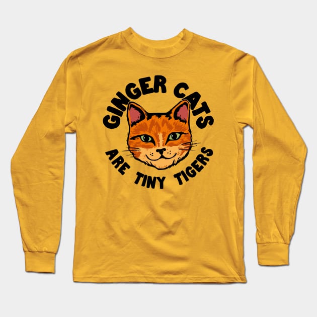 Ginger Cats are tiny Tigers Long Sleeve T-Shirt by Woah there Pickle